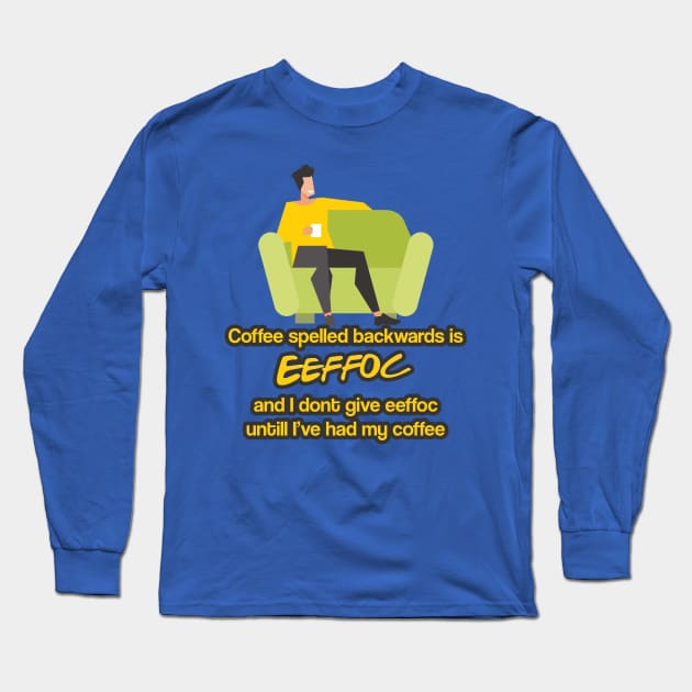 Coffee spelled backwards is EEFFOC Long Sleeve T-Shirt by Aye Mate